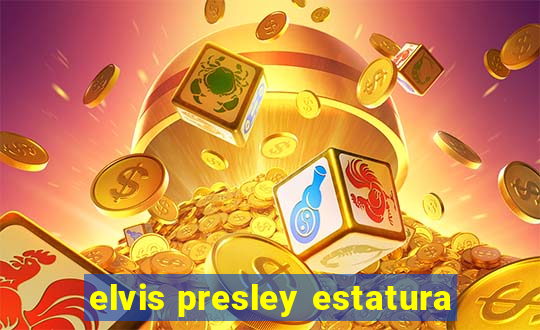 elvis presley estatura